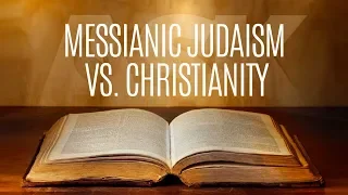 Messianic Judaism Vs Christianity