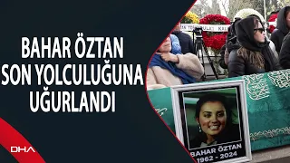 Türk sinemasının 'Gamzeli güzeli' Bahar Öztan son yolculuğuna uğurlandı