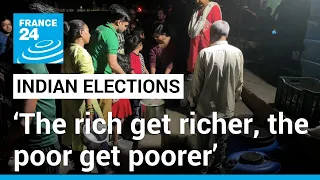 India votes 2024: ‘The rich get richer, the poor get poorer’ • FRANCE 24 English
