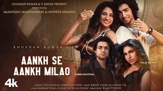 Ankh Se Aankh Milao - Jubin Nautiyal, Tulsi Kumar Full Song | Shantanu, Shweta