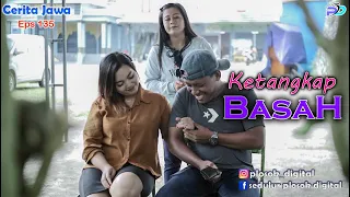 KETANGKAP BASAH || Eps 135 || Cerita Jawa