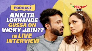 Ankita Lokhande & Vicky Jain Explosive on marriage, relationships, life after Bigg Boss | Podcast