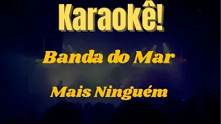 Karaokê Mais Ninguém - Banda do Mar