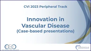 Innovation in Vascular Disease - Peripheral Track - CVI 2023