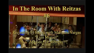 Luis Miguel- In The Room With Reitzas- "El balajú"