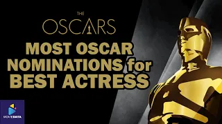 Most Oscar Nominations for Best Actress