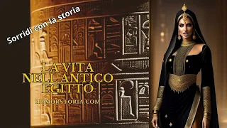 Storia - LA VITA NELL'ANTICO EGITTO