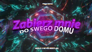 Mega Dance - Zabierz mnie do swego domu ( FezuX x NeveQ BOOTLEG) 2023