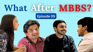 Ep.05-  What to do After MBBS? Ft. Dr Chetanya Mittal, Dr Aaroshi Gupta, Dr Aditya Gupta