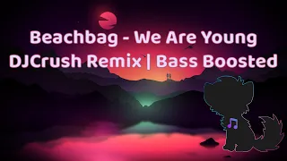 ♫ Beachbag - We Are Young (DJCrush Remix | Bass Boosted)