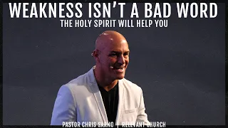 Weakness Isn't a Bad Word | The Holy Spirit Will Help You | Pastor Chris Sarno