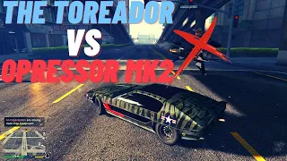 The Toreador Vs The Oppressor MK2 | GTA Online