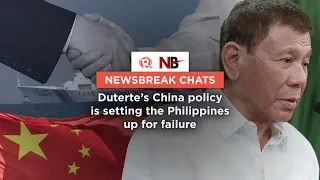 Newsbreak Chats: Duterte’s China policy is setting the Philippines up for failure