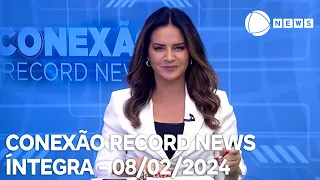 Conexão Record News - 08/02/2024