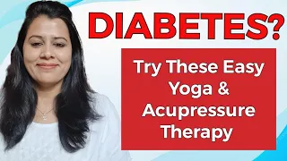 Diabetes- How to Control  Diabetes or Blood Sugar Naturally with Yoga & Acupressure Therapy #yoga