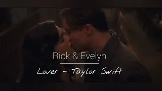 Rick & Evelyn || Their Story《 Lover - Taylor Swift 》