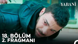 Yabani 18. Bölüm 2. Fragmanı | "Özür Dilerim Baba!"