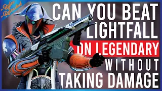 Can You Beat Lightfall On Legendary Without Taking Damage?!