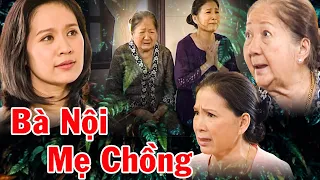 BÀ NỘI VÀ MẸ CHỒNG | Phim Việt Nam 2023 | Phim Mẹ Chồng Nàng Dâu Mới Nhất 2023 | Phim Việt THVL