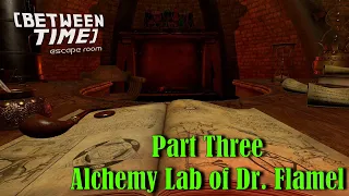 Let's Play - Between Time - Escape Room - Part 3 - Alchemy Lab of Dr. Flamel