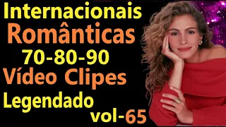 Músicas Internacionais Românticas 70-80-90 - vol- (65) - Legendado - Vídeo Clipes