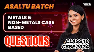 Metals & Non-Metals Case Based Questions | Class 10 ASALTU Batch | CBSE 2024 |🔥Aishwarya Ma'am