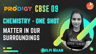 Matter in Our Surroundings in One Shot | CBSE 9 Science Chapter 1 | Prodigy 9 in One Shot | Vedantu