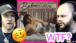 BARBARA MARKAY - GIVE YOUR DICK TO ME 🍆🍌🥴😂 what in the world?   metalheads reaction