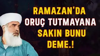 Ramazan'da Oruç Tutmayanlara Sakın Bunları Demeyin!  -  Timurtaş Uçar Hoca #ramazan #oruç