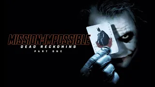 The Dark Knight - Mission Impossible: Dead Reckoning (Part One) Teaser Style