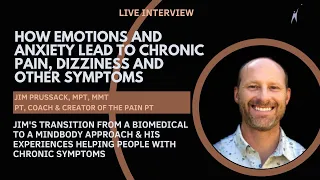 How emotions & anxiety lead to chronic symptoms: interview with Jim Prussack, MPT