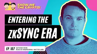 Entering the zkSync Era - Anthony Rose (Head of Engineering at Matter Labs): Episode 107