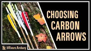 How To Choose Carbon Arrows with 3Rivers Archery