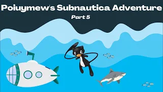 Poiuymew's Blind Subnautica Playthrough - Part 5