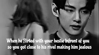 [ KTH FF] When he flirted with your bestie Infront of you so you got close to his rival (Oneshot)