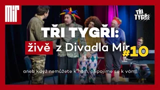 TŘI TYGŘI: živě z Divadla Mír #10