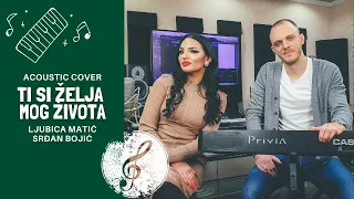 LJUBICA MATIĆ & SRĐAN BOJIĆ - TI SI ŽELJA MOG ŽIVOTA | ACOUSTIC COVER (4K VIDEO)