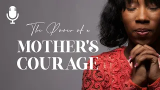 The Power of a Mother's Courage