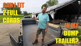 Can I Fit 2 FULL CORDS Of Firewood In A Dump Trailer?