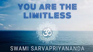 You are the Limitless | Swami Sarvapriyananda