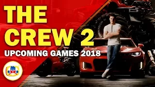 The Crew 2 || new games 2018 || coming soon || new upcoming games 2018