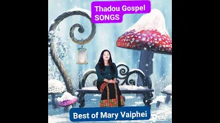 Mary Vaiphei Lâ Collection # 1   Thadou Gospel Songs