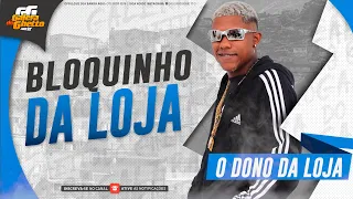 DONO DA LOJA - BLOQUINHO DA LOJA - LANÇAMENTO 2024