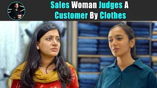 Sales Woman Judges A Customer By Clothes| Rohit R Gaba