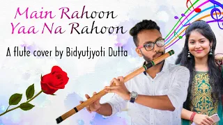 “Main Rahoon Yaa Na Rahoon”—A flute cover by Bidyutjyoti Dutta| Amaal Malik, Armaan Malik