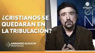 Armando Alducin - ¿Se quedarán cristianos en la tribulación para evangelizar? - Enlace TV