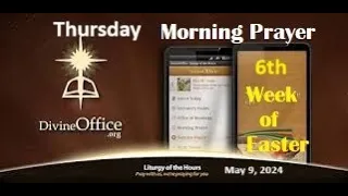Divine Office Lauds 6th Thursday of Easter  May 9, 2024