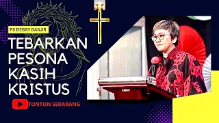 TEBARKAN PESONA KASIH KRISTUS || Ps Debby Basjir