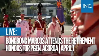 LIVE: Bongbong Marcos attends the retirement honors for PGen. Acorda | April 1