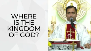 Where is the Kingdom of God? - Fr Joseph Edattu VC